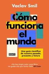 Como funciona el mundo : Una guia cientifica de nuestro pasado - Smil, Vaclav