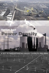 Power Density : A Key to Understanding Energy Sources and Uses - Smil, Vaclav