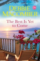 The Best Is Yet to Come : A Novel - Debbie Macomber