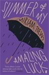 Summer of My Amazing Luck - Miriam Toews
