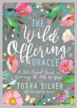 The Wild Offering Oracle : A 52-Card Deck on Giving It All to God - Tosha Silver