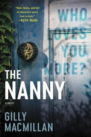 The Nanny : A Novel - Gilly MacMillan