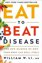 Eat to Beat Disease - William W. Li