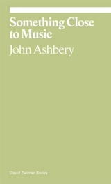 Something Close to Music - John Ashbery
