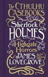 Sherlock Holmes and the Highgate Horrors Vol. 4 - James Lovegrove