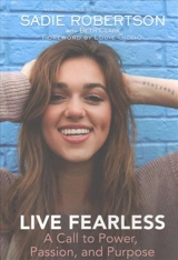 Live Fearless : A Call to Power, Passion, and Purpose - Robertson, Sadie,  Giglio, Louie (INT)