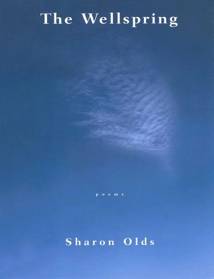 The Wellspring : Poems - Sharon Olds