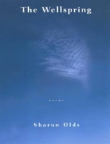 The Wellspring : Poems - Sharon Olds