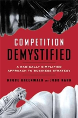 Competition Demystified : A Radically Simplified Approach to Business Strategy - Judd Kahn