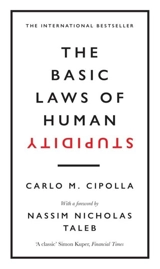 The Basic Laws of Human Stupidity - Carlo M. Cipolla