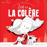 Zoé et la colère : trucs et astuces pour mieux apprivoiser les émotions - Claire Laloyaux