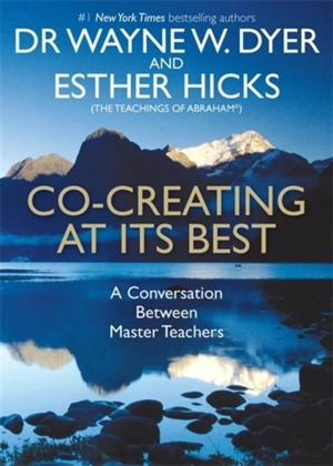 Co-Creating At its Best - Wayne W. Dyer