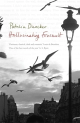 Hallucinating Foucault - Patricia Duncker