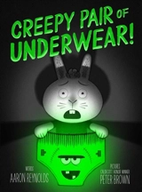 Creepy Pair of Underwear ! : Creepy Tales - Aaron Reynolds