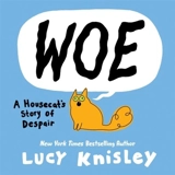 Woe : A Housecat's Story of Despair - Lucy Knisley