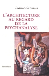 L'architecture au regard de la psychanalyse - Cosimo Schinaia