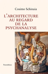 L'architecture au regard de la psychanalyse - Cosimo Schinaia