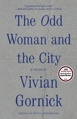 The Odd Woman and the City : A Memoir - Vivian Gornick