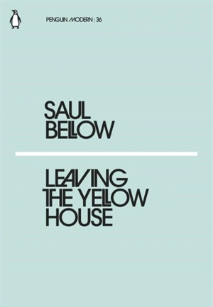 Leaving the Yellow House - Saul Bellow