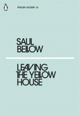 Leaving the Yellow House - Saul Bellow