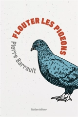 Flouter les pigeons - Pierre Barrault