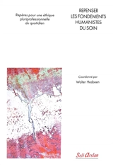 Repenser les fondements humanistes du soin : repères pour une éthique pluriprofessionnelle du quotidien