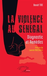 La violence au Sénégal : diagnostic et remèdes - Benoît Tine