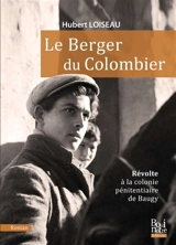 Le berger du Colombier : révolte à la colonie pénitentiaire de Baugy - Hubert Loiseau