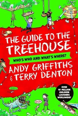 The Guide to the Treehouse : Who's Who and What's Where ? - Andy Griffiths