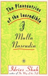 Pleasantries of the Incredible Mullah Nasrudin - Idries Shah