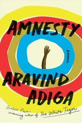 Amnesty : A Novel - Aravind Adiga
