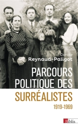 Parcours politique des surréalistes : 1919-1969 - Carole Reynaud Paligot
