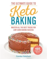 Ultimate Guide to Keto Baking - Ketchum, Carolyn