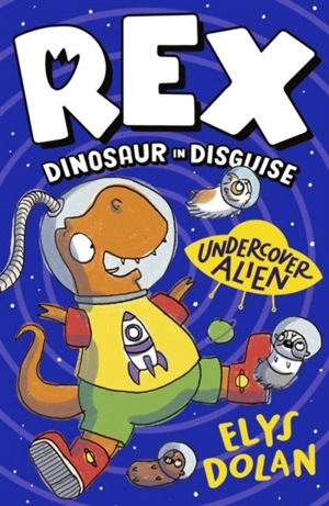 Rex, Dinosaur in Disguise : Undercover Alien - Elys Dolan