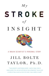 My Stroke of Insight : A Brain Scientist's Personal Journey - Jill Bolte Taylor