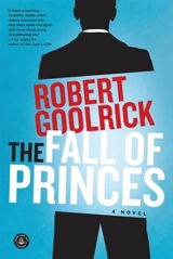The Fall of Princes - Robert Goolrick