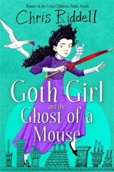 Goth Girl and the Ghost of a Mouse - Chris Riddell