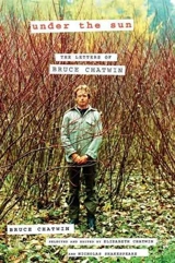 Under the Sun : The Letters of Bruce Chatwin - Bruce Chatwin