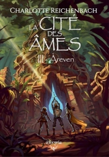 La cité des âmes. Vol. 3. Areven - Charlotte Reichenbach