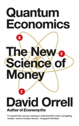 Quantum Economics : The New Science of Money - David Orrell