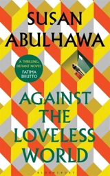 Against the Loveless World - Susan J. Abulhawa