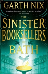 The Sinister Booksellers of Bath - Garth Nix