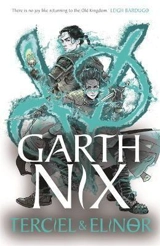 Terciel & Elinor Vol. 1 The Old Kingdom Vol. 1 - Garth Nix