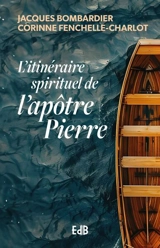L'itinéraire spirituel de l'apôtre Pierre - Jacques Bombardier