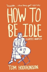 How to Be Idle - Tom Hodgkinson