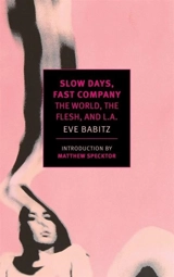 Slow Days, Fast Company - Eve Babitz