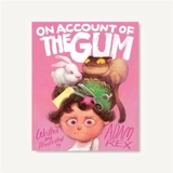 On Account of the Gum - Adam Rex