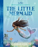 The Little Mermaid : The Best-Loved Classics - Sarah Gibb