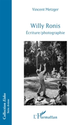 Willy Ronis : écriture, photographie - Vincent Metzger