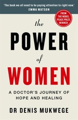 The Power of Women : A Journey of Hope and Healing - Denis Mukwege